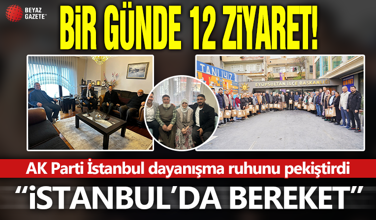 AK Parti İstanbul’dan bir günde 12 bin haneye Ramazan ziyareti
