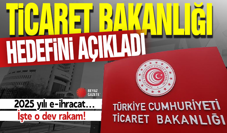 Ticaret Bakanlığı 2025 yılı e-ihracat hedefini açıkladı