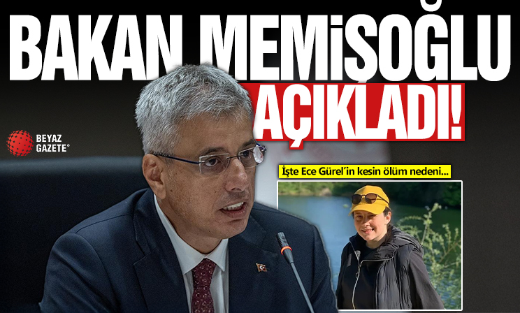 Bakan Memişoğlu açıkladı: İşte Ece Gürel'in kesin ölüm nedeni