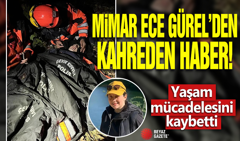 Mimar Ece Gürel'den kahreden haber! Yaşam mücadelesini kaybetti