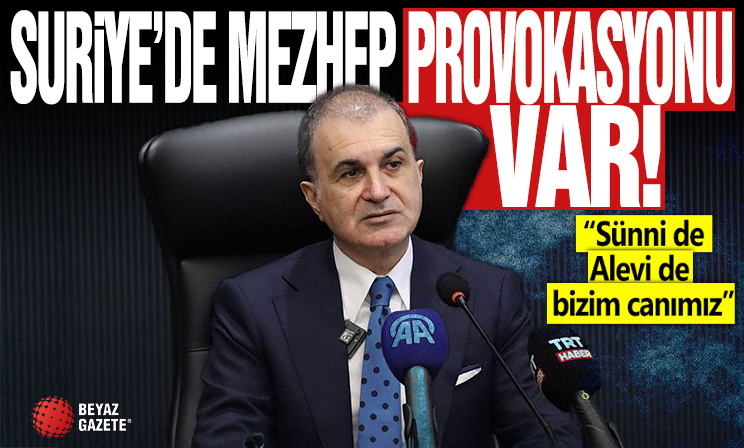 Ömer Çelik: Suriye'de mezhep provokasyonu var