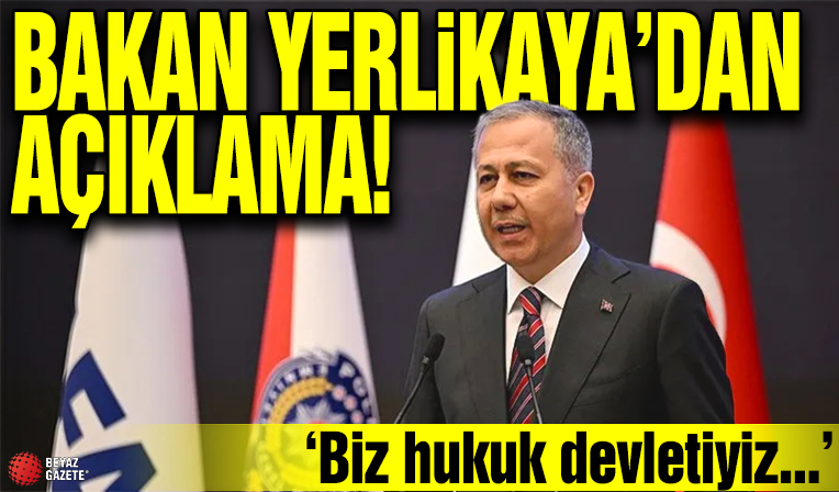 Bakan Yerlikaya: Türkiye Cumhuriyeti bir hukuk devletidir
