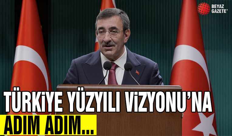 Cevdet Yılmaz: Türkiye Yüzyılı vizyonu adım adım hayata geçirilecek