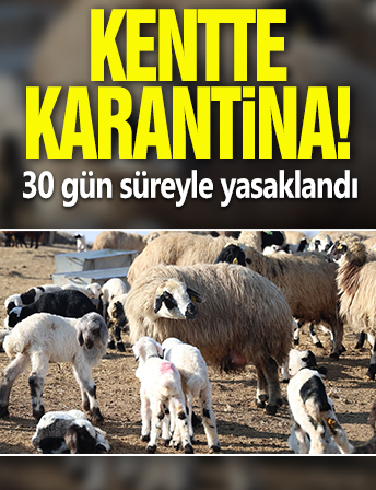 Kentte karantina! 30 gün süreyle yasaklandı