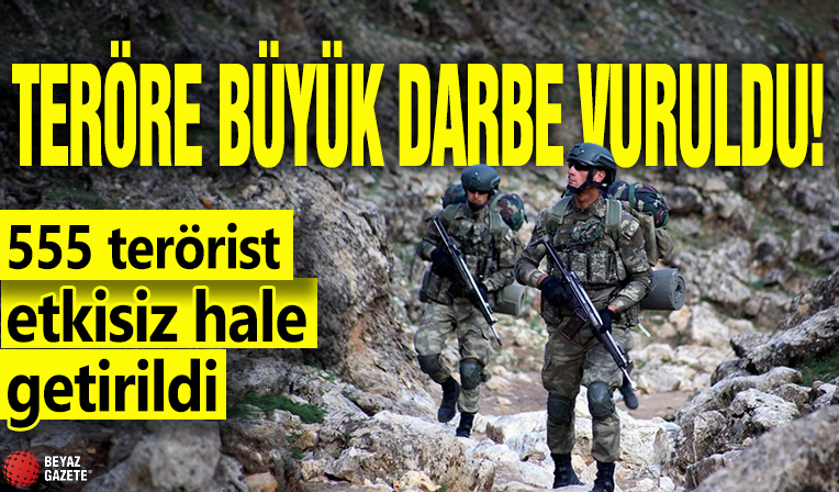 Teröre büyük darbe vuruldu! 555 terörist etkisiz hale getirildi