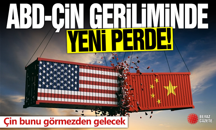 ABD-Çin geriliminde yeni perde! Çin'den misilleme hamlesi