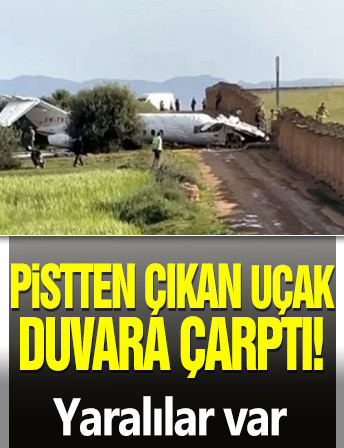 Pistten çıkan uçak duvara çarptı! Yaralılar var