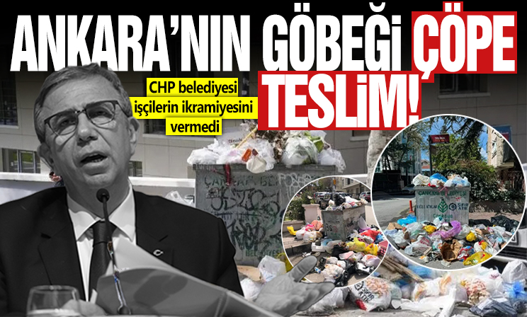 Ankara’nın göbeği çöpe teslim! CHP belediyesi işçilerin ikramiyesini vermedi