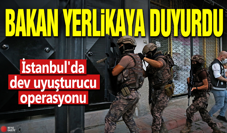 Bakan Yerlikaya duyurdu! İstanbul'da dev uyuşturucu operasyonu
