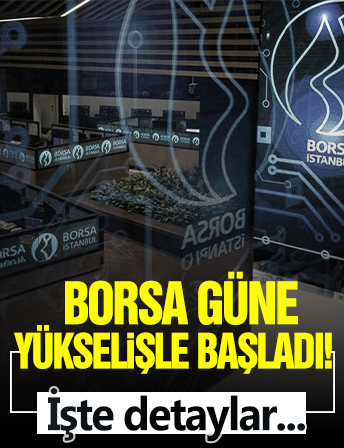 Borsa haftaya yükselişle başladı