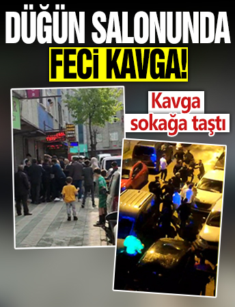 İstanbul'da düğün salonunda çıkan kavga sokağa taştı