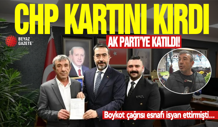 Boykot çağrısı esnafı isyan ettirmişti... CHP kartını kırdı, AK Parti'ye katıldı