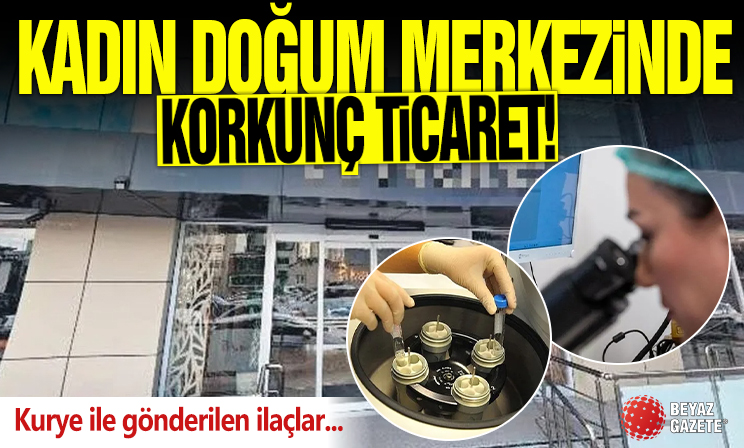 Kadın doğum merkezinde korkunç ticaret! Kurye ile gönderilen ilaçlar: Amerika’da gerçekleşen transfer