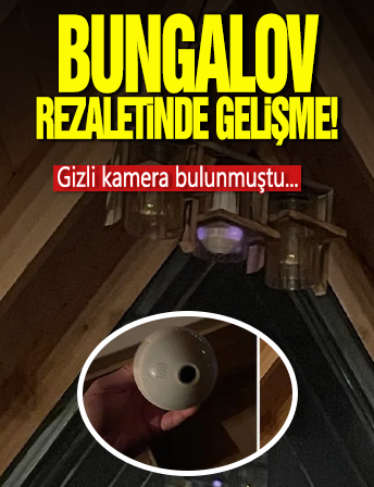 Sakarya’daki bungalov rezaletinde çarpıcı gelişme! Lambada gizli kamera bulunmuştu!