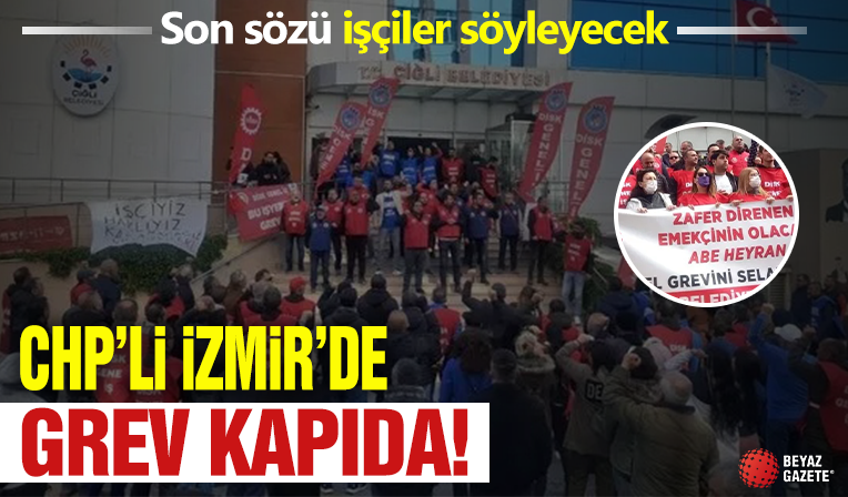 Çiğli’de grev kapıda: Son sözü işçiler söyleyecek