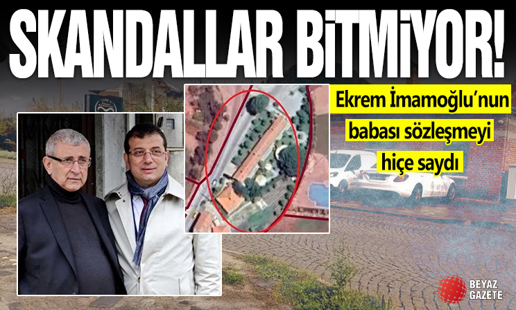 Ekrem İmamoğlu'nun babası sözleşmeyi hiçe saydı