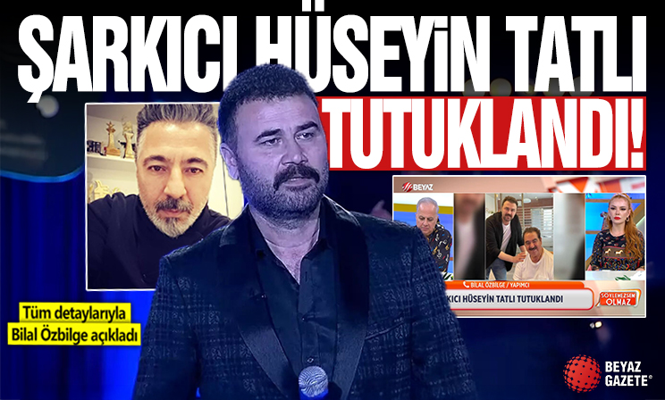ŞARKICI HÜSEYİN TATLI TUTUKLANDI!