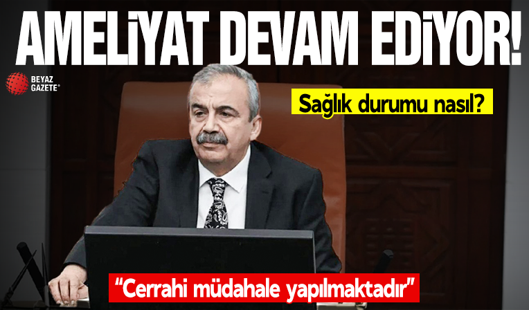 Sırrı Süreyya Önder'in ameliyatı devam ediyor! Önder'in Sağlık durumu nasıl?