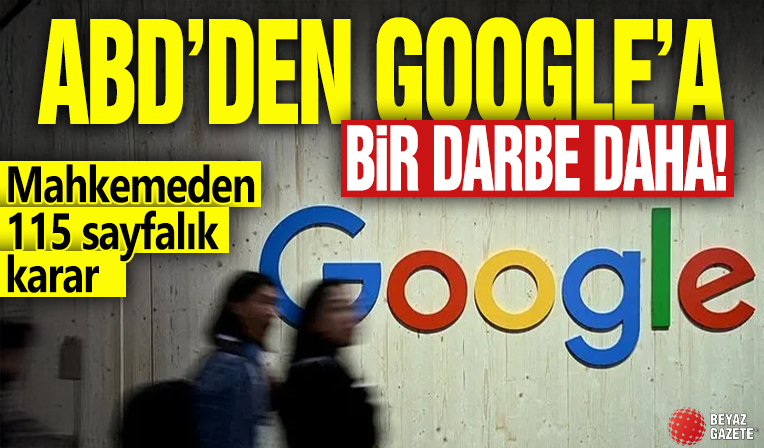 ABD'den Google'a bir darbe daha! Mahkemeden 115 sayfalık karar