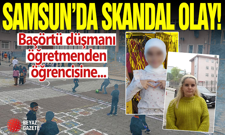 Başörtü düşmanı öğretmenden öğrencisine büyük skandal