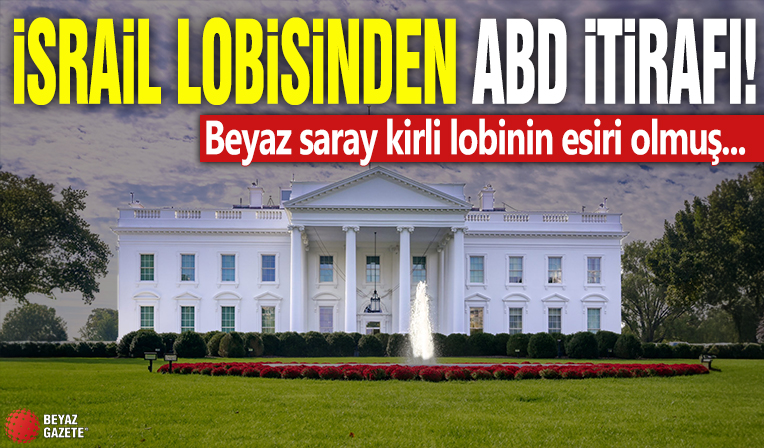 İsrail lobisinden ABD itirafı! Beyaz saray kirli lobinin esiri olmuş...