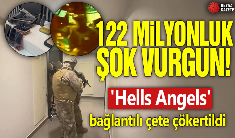122 milyonluk şok vurgun! 'Hells Angels' bağlantılı çete çökertildi