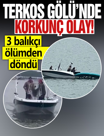 Terkos Gölü'nde 3 balıkçı ölümden döndü