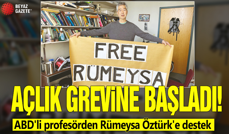 ABD'li profesörden Rümeysa Öztürk'e destek! Açlık grevine başladı