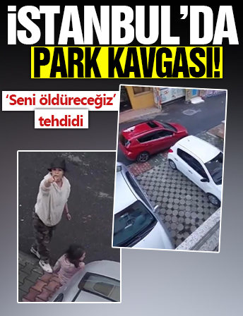 İstanbul'da park yeri tartışmasında 'Seni öldüreceğiz' tehdidi