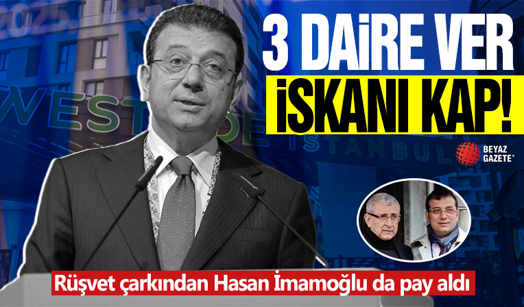 3 daire ver iskânı kap! Rüşvet çarkından Hasan İmamoğlu da pay aldı