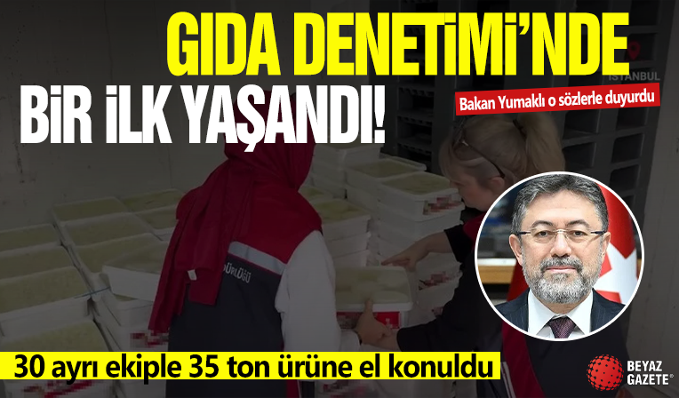 Gıda denetiminde bir ilk! Bakan Yumaklı: 30 ayrı ekiple aynı anda gerçekleştirildi! 35 ton ürüne el konuldu