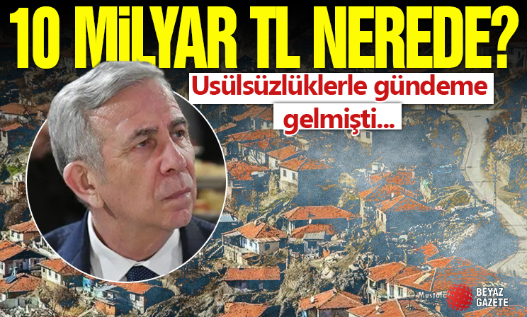 Mansur Yavaş’a kentsel dönüşüm sorusu: 10 milyar TL nerede?
