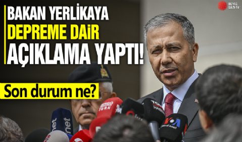 Ali Yerlikaya: Deprem kaynaklı yaralanan vatandaşımız yok