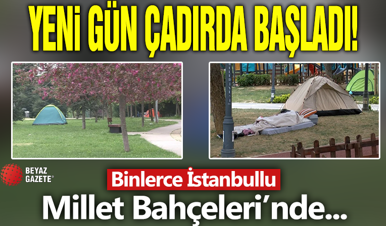 Binlerce İstanbullu Millet Bahçeleri’nde: Yeni günü çadırlarda karşıladılar! Korkunçtu hala sallanıyor
