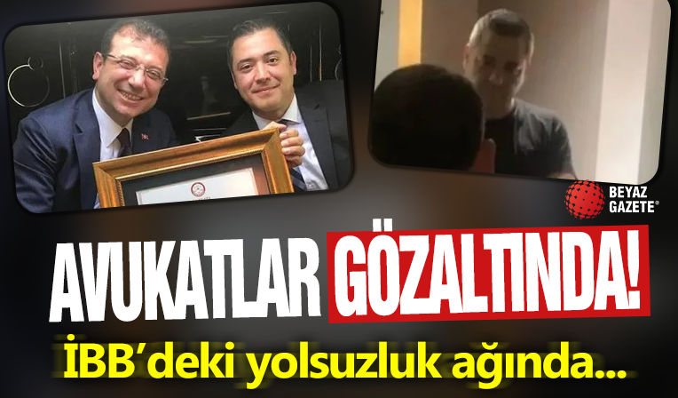 İBB'deki yolsuzluk ağının kritik ismi Murat Ongun'un avukatları gözaltına alındı