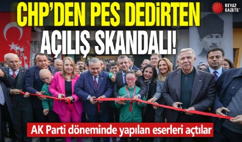 CHP’den pes dedirten açılış skandalı! AK Parti döneminde yapılan eserleri açtılar