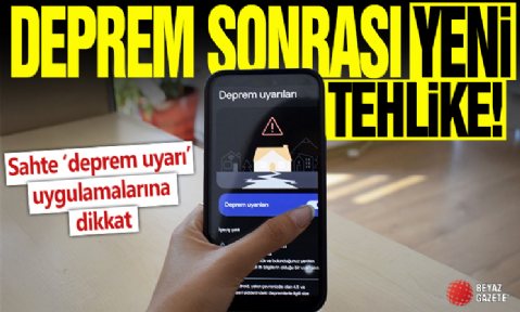 Deprem sonrası yeni tehlike: Sahte 'deprem uyarı' uygulamalarına dikkat