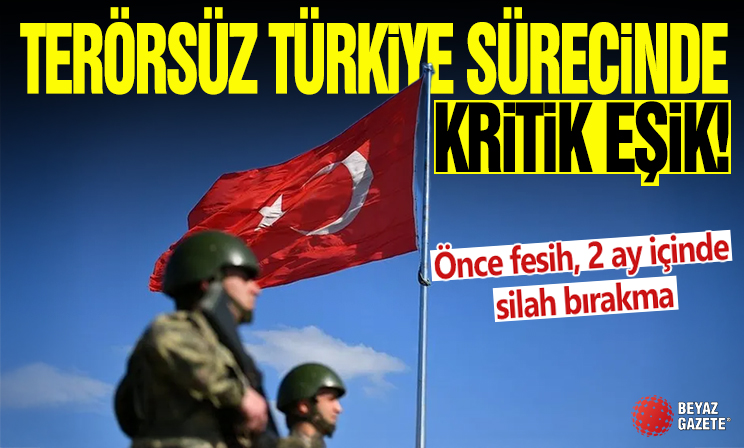 Terörsüz Türkiye sürecinde kritik eşik! Önce fesih, 2 ay içinde silah bırakma