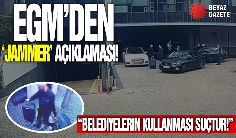 Emniyet Genel Müdürlüğü'nden 'jammer' açıklaması