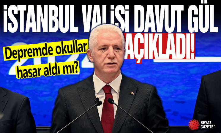 İstanbul Valisi Davut Gül: Okullarımız depremde hasar almadı