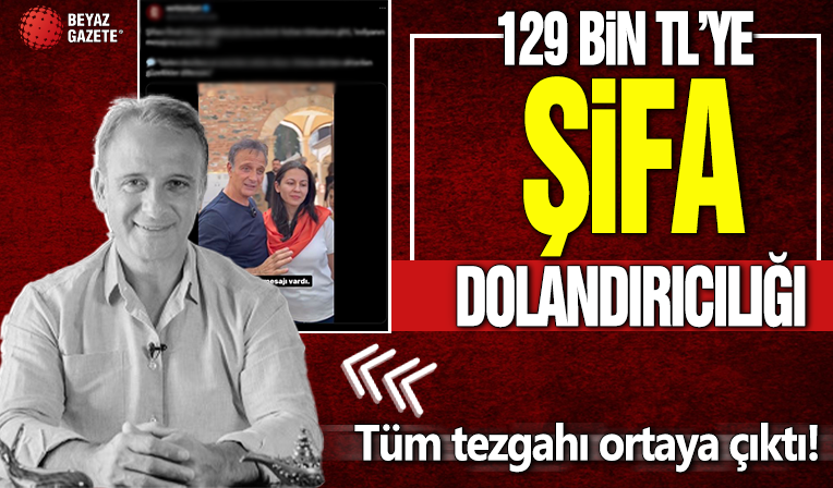 120 bin TL'ye şifa dolandırıcılığı! Akılalmaz tezgah ortaya çıktı
