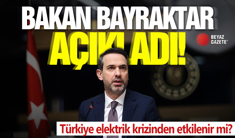 Bakan Bayraktar açıkladı! Türkiye elektrik krizinden etkilenir mi?