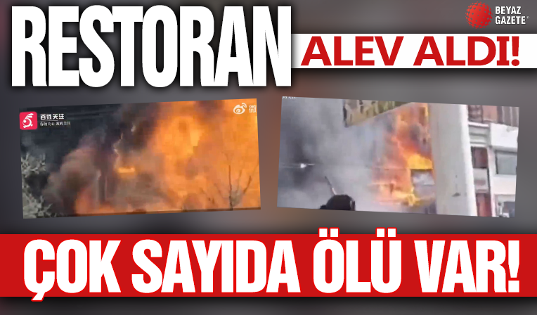 Restoran alev aldı! Çok sayıda ölü var