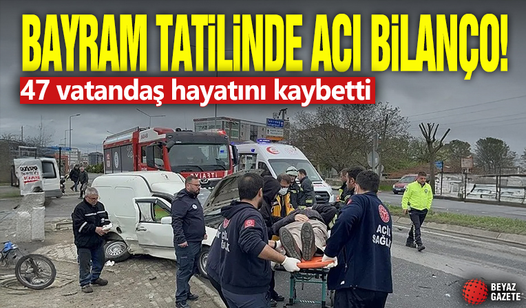 Bayram tatilinde acı bilanço! Trafik kazalarında 47 vatandaş hayatını kaybetti