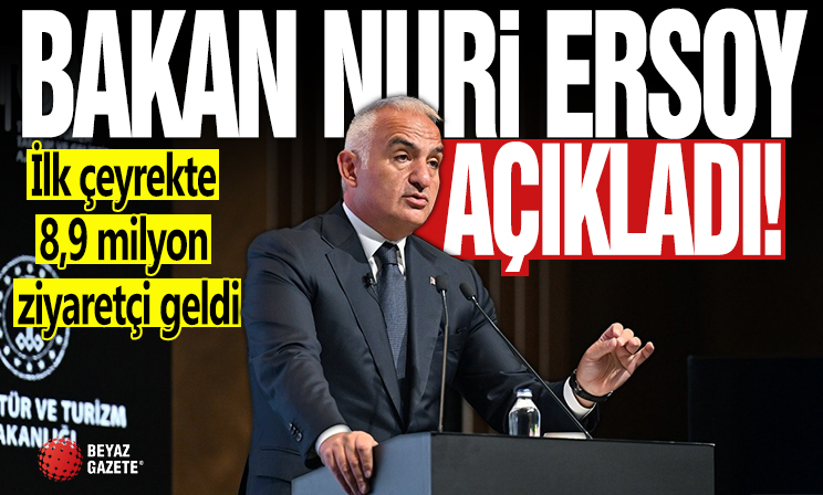 Mehmet Nuri Ersoy: İlk çeyrekte 8,9 milyon ziyaretçi geldi