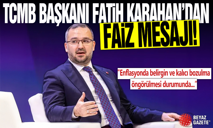 TCMB Başkanı Fatih Karahan'dan faiz mesajı