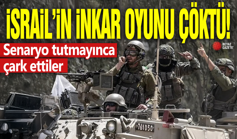 İsrail’in inkar oyunu çöktü! Senaryo tutmayınca çark ettiler