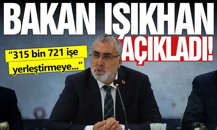 Bakan Işıkhan: 315 bin 721 işe yerleştirmeye aracılık ettik