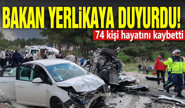 Bakan Yerlikaya duyurdu! 74 kişi hayatını kaybetti