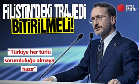 Fahrettin Altun: Filistin'deki trajedi bitirilmeli